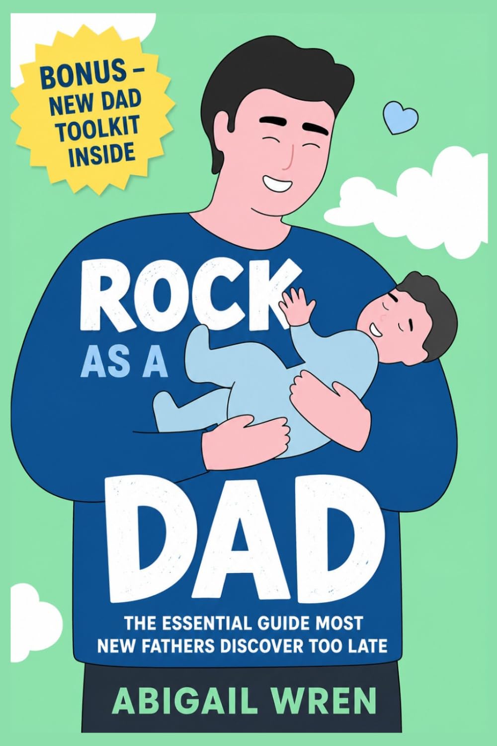Rock As a Dad: The Essential Guide Most New Fathers Discover Too Late