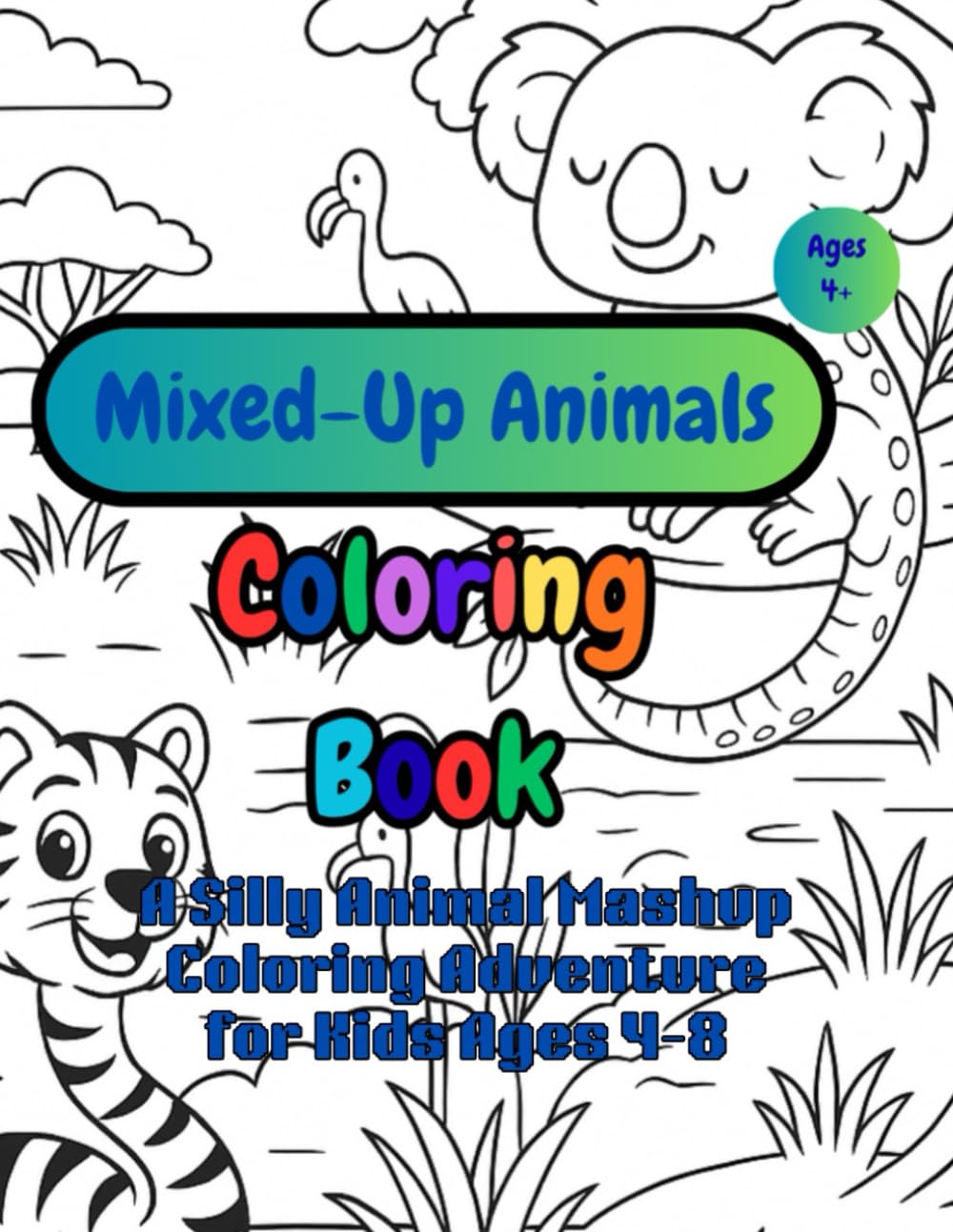 Mixed-Up Animals: A Silly Animal Mashup Coloring Adventure for Kids Ages 4–8