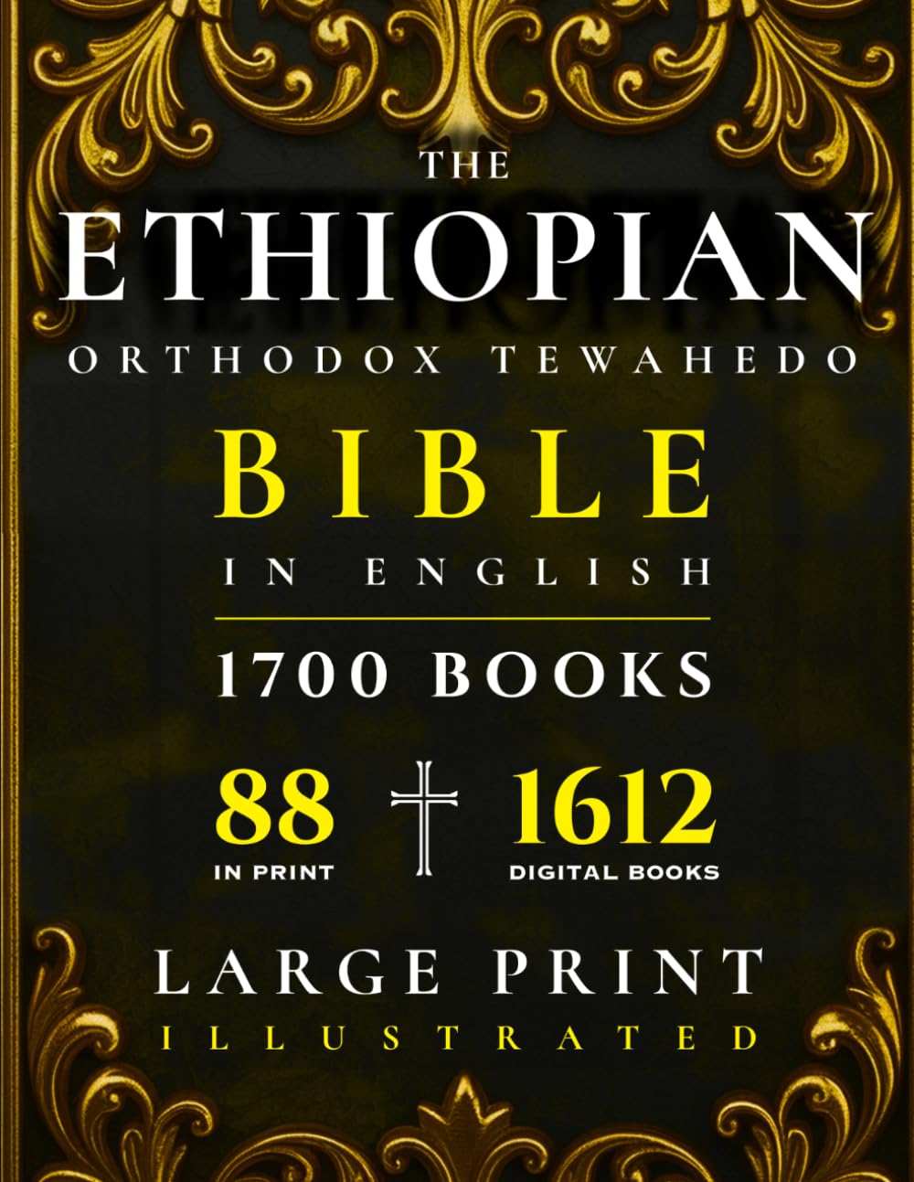 THE ETHIOPIAN ORTHODOX TEWAHEDO BIBLE IN ENGLISH: An Anthology from the 88-Book Canon: Large Print Edition with the Apocrypha, Enoch, Jubilees, Book of Wisdom, Septuagint Texts & Other Lost Books