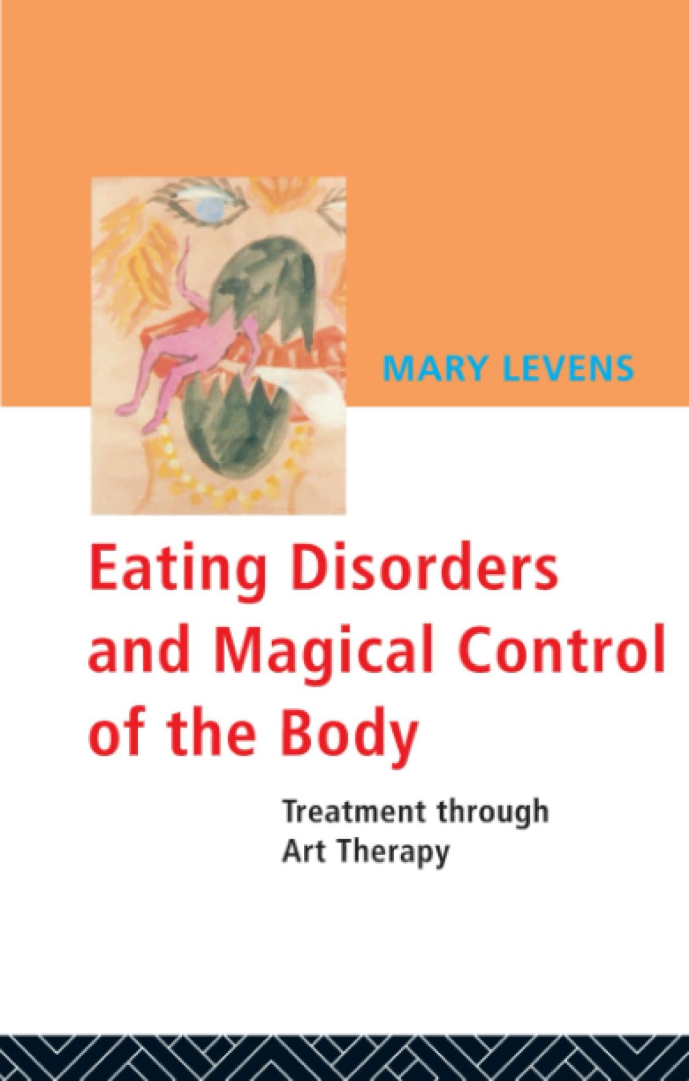 Eating Disorders and Magical Control of the Body: Treatment Through Art Therapy