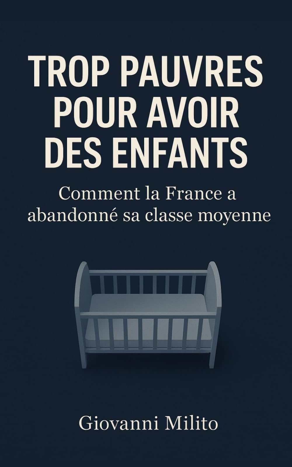 TROP PAUVRES POUR AVOIR DES ENFANTS: Comment la France a abandonné sa classe moyenne