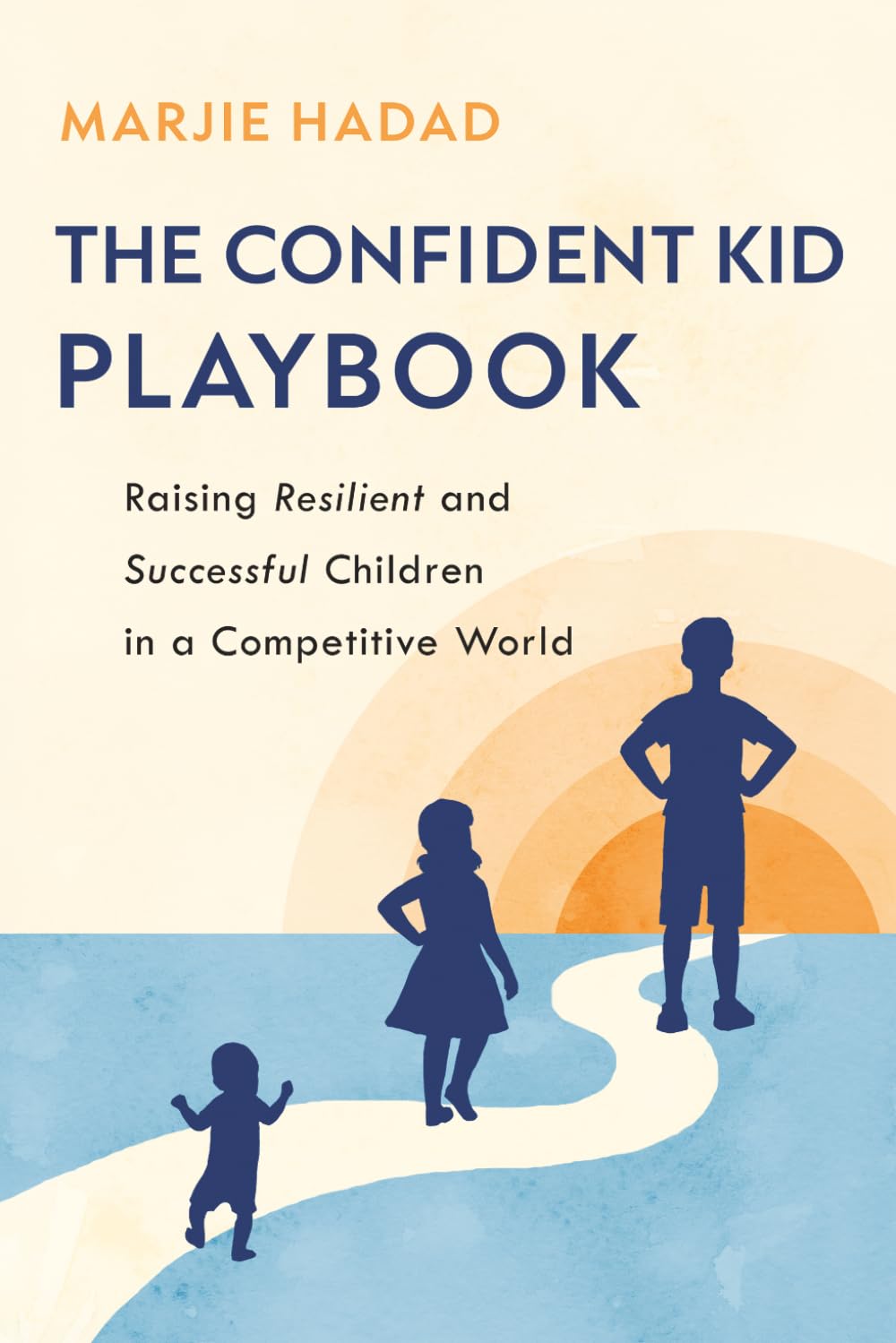 The Confident Kid Playbook: Raising Resilient and Successful Children in a Competitive World