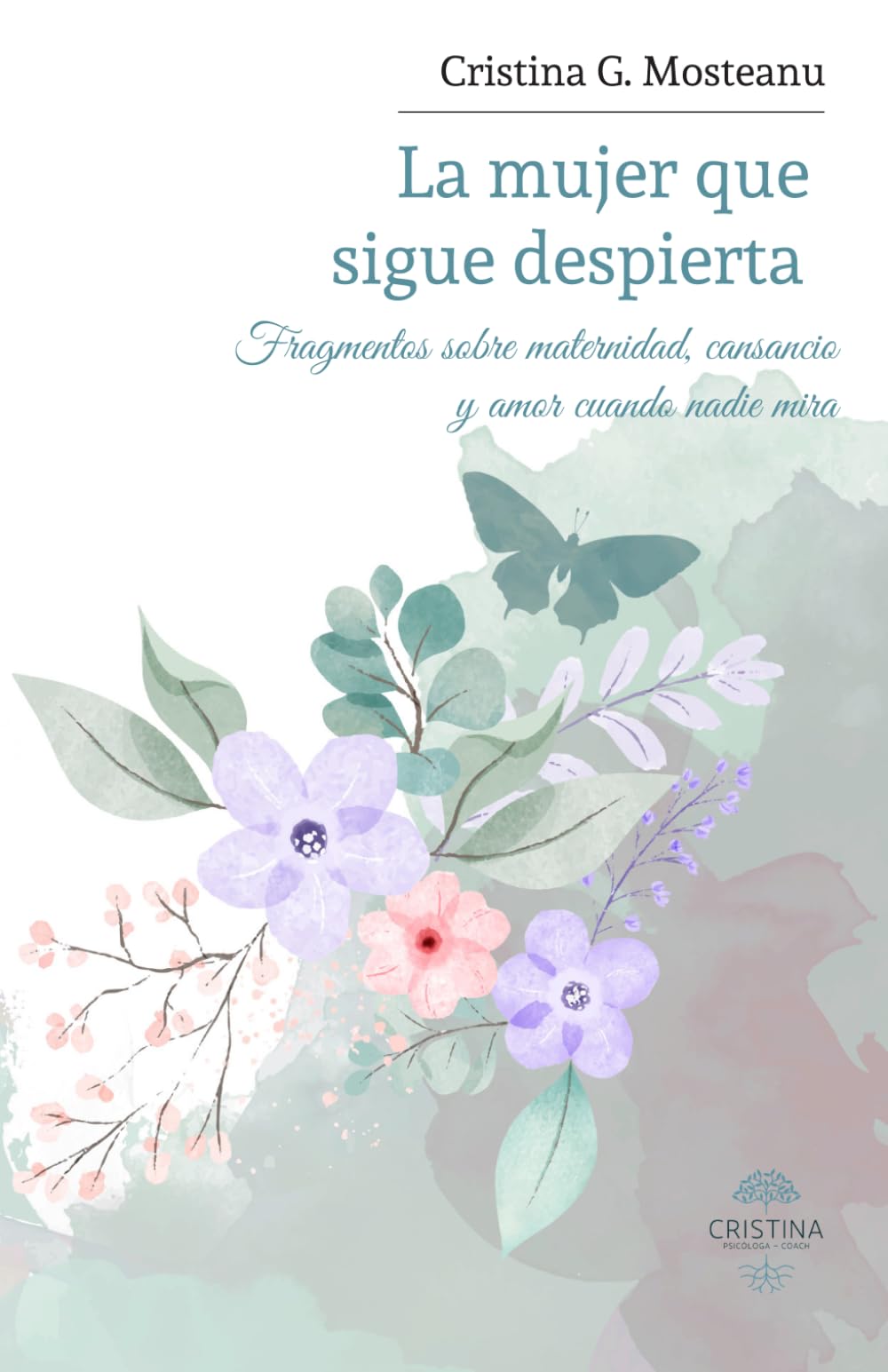 La mujer que sigue despierta: Fragmentos sobre maternidad, cansancio y amor cuando nadie mira