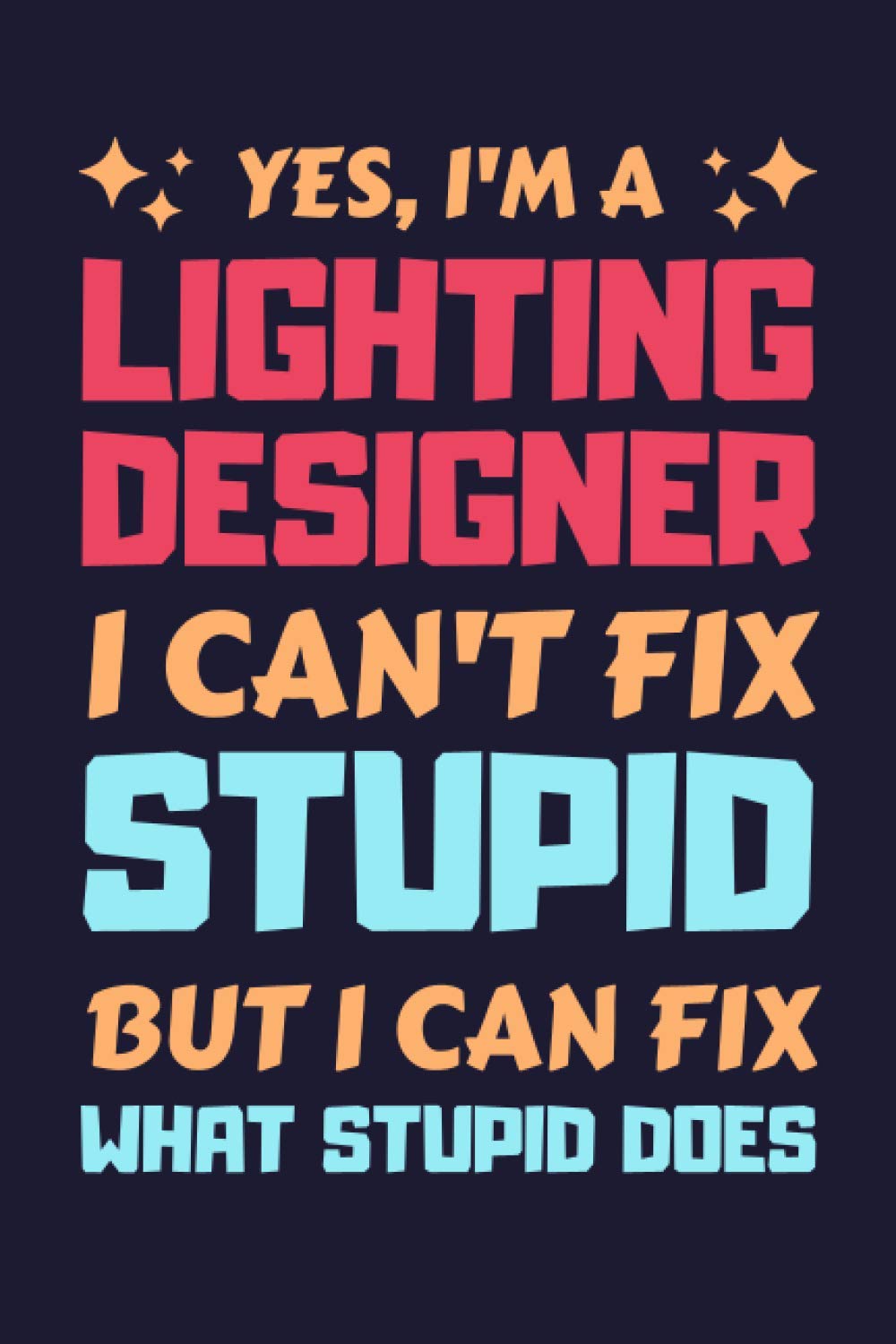 Lighting Designer Gifts: Blank Lined Notebook Journal Diary Paper, a Funny and Appreciation Gift for Lighting Designer to Write in (Volume 7)