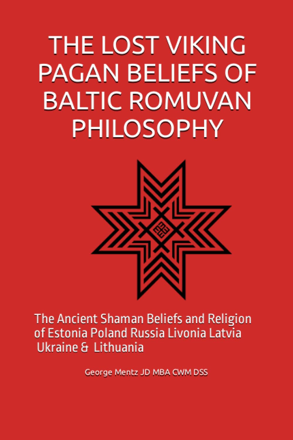 The Lost Viking Pagan Beliefs of Baltic Romuvan Philosophy - The Ancient Shaman Beliefs and Religion of Estonia Poland Russia Livonia Latvia Ukraine & Lithuania