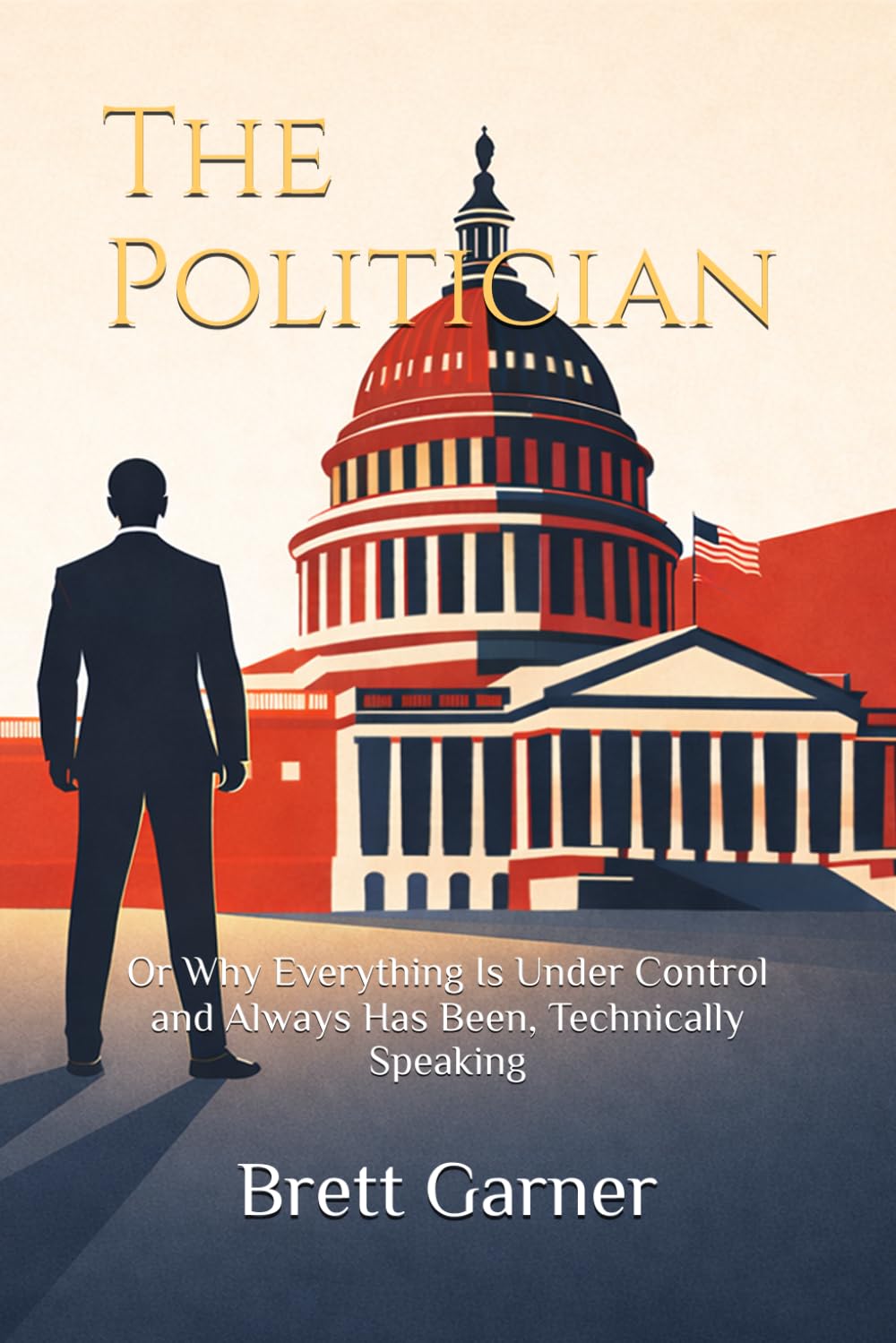 The Politician: Or Why Everything Is Under Control and Always Has Been, Technically Speaking