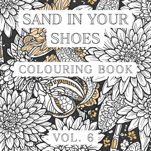 Sand In Your Shoes: Volume 6: Art Therapy Coloring Book for Calm and Creativity