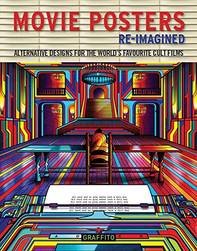Movie Posters Re-Imagined: Alternative Designs for the World's Favorite Cult Films