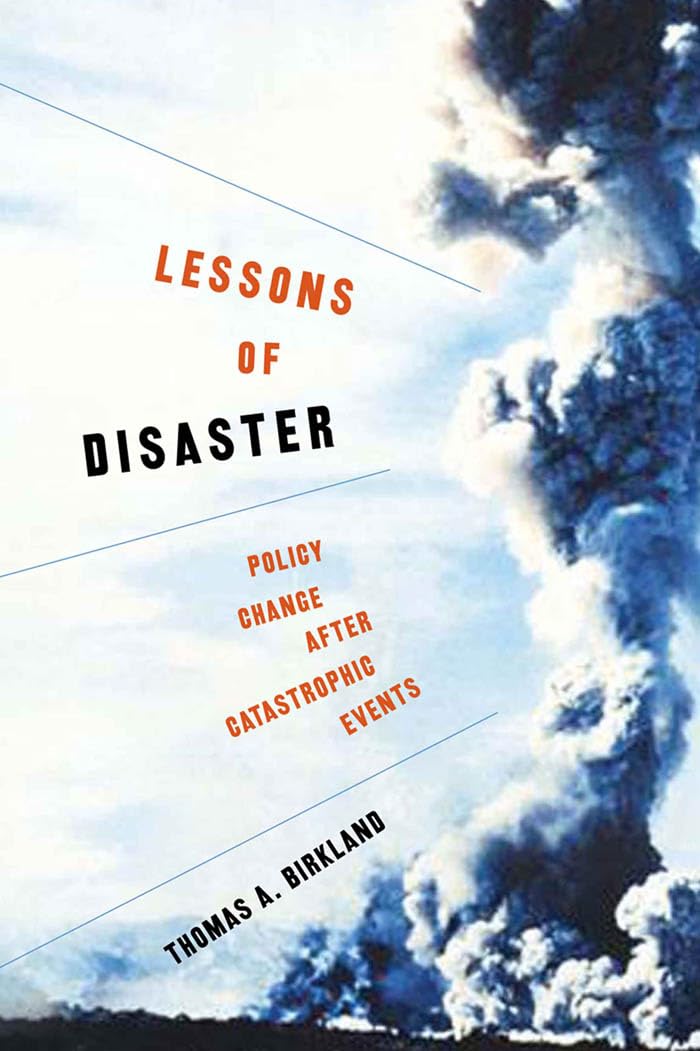 Lessons of Disaster: Policy Change after Catastrophic Events (American Government and Public Policy)
