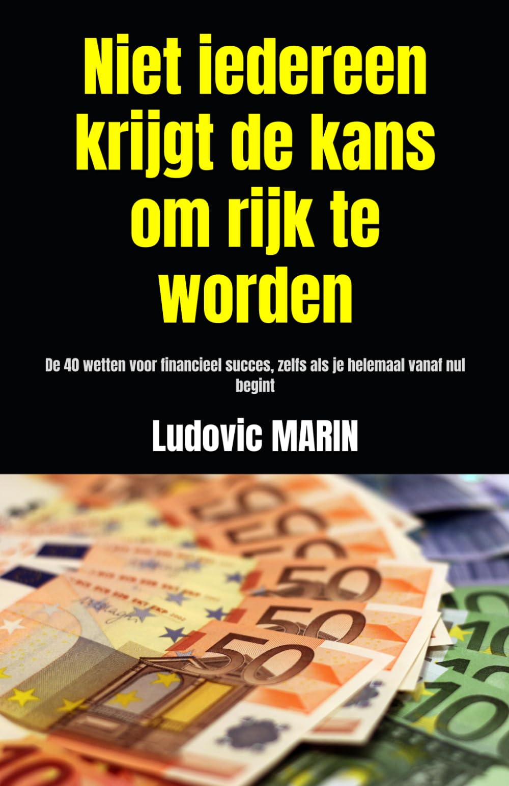 Niet iedereen krijgt de kans om rijk te worden: De 40 wetten voor financieel succes, zelfs als je helemaal vanaf nul begint