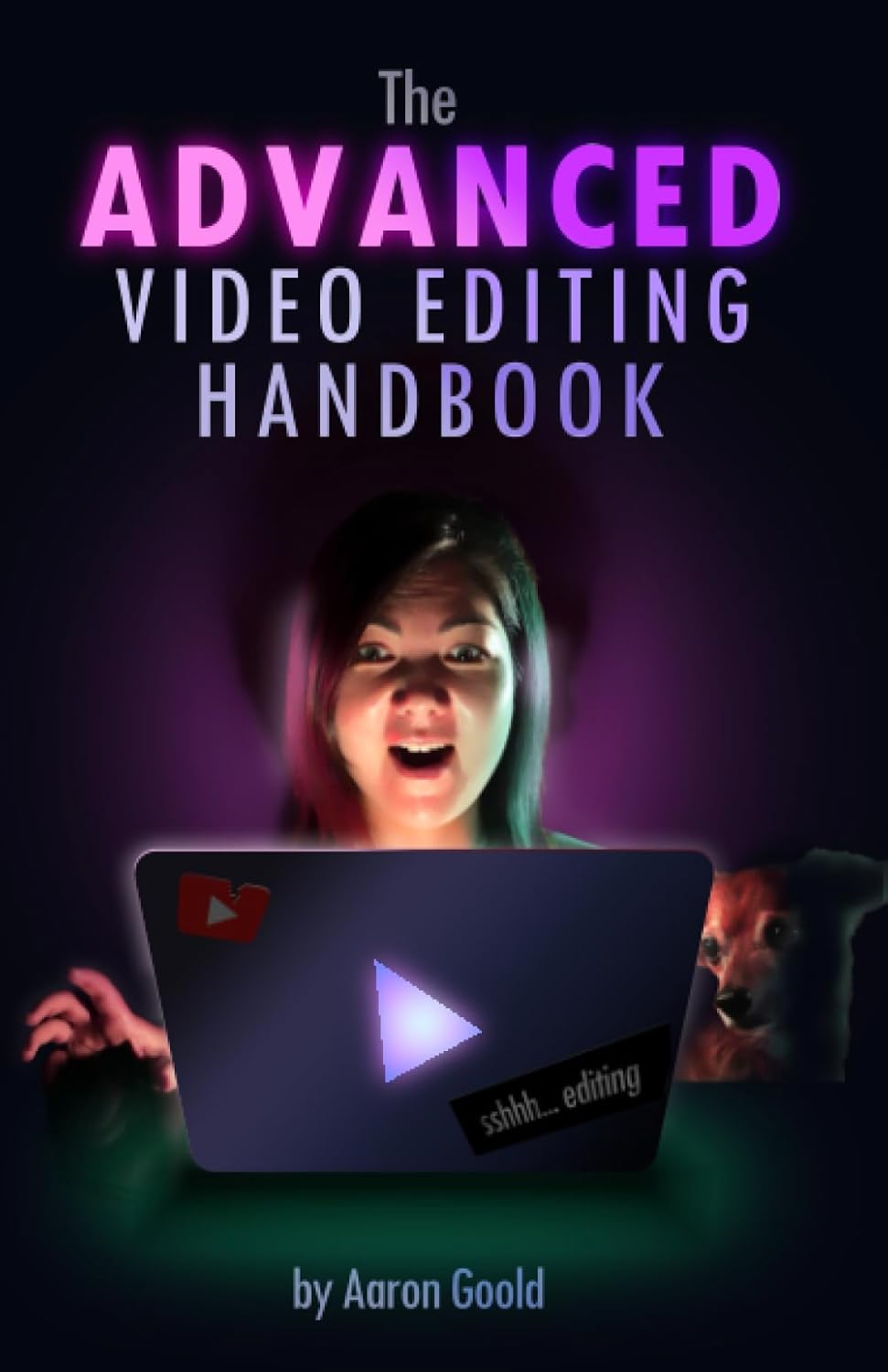 The Advanced Video Editing Handbook 9798398001181 Goold