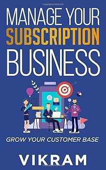 Paperback MANAGE YOUR SUBSCRIPTION BUSINESS: GROW YOUR CUSTOMER BASE Book