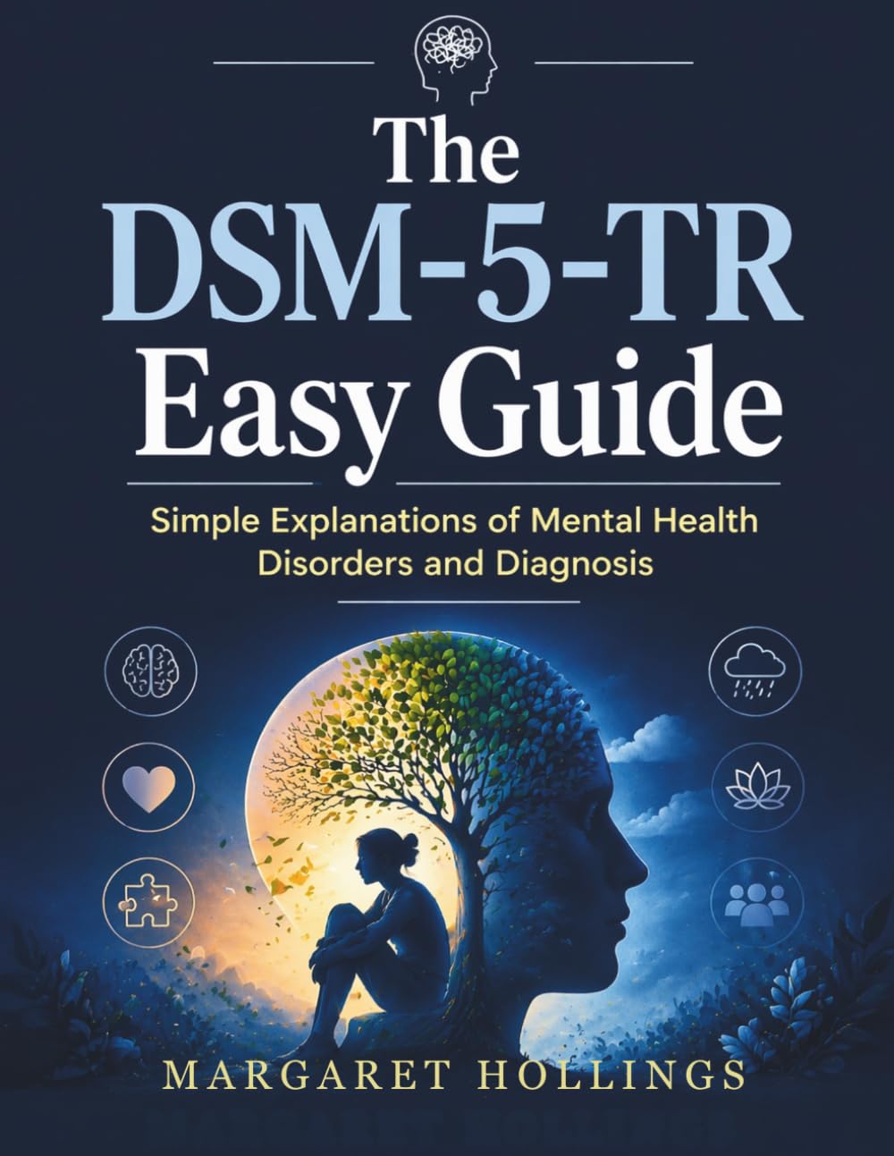 The DSM-5-TR Easy Guide: Simple Explanations of Mental Health Disorders and Diagnosis