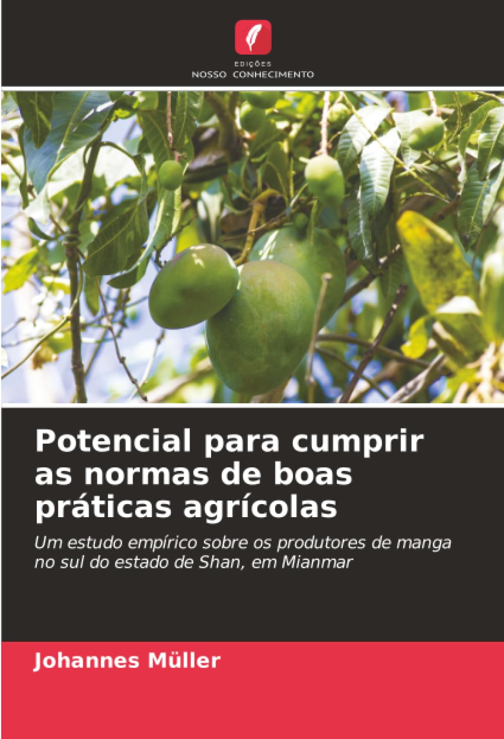 Potencial para cumprir as normas de boas práticas agrícolas: Um estudo empírico sobre os produtores de manga no sul do estado de Shan, em Mianmar