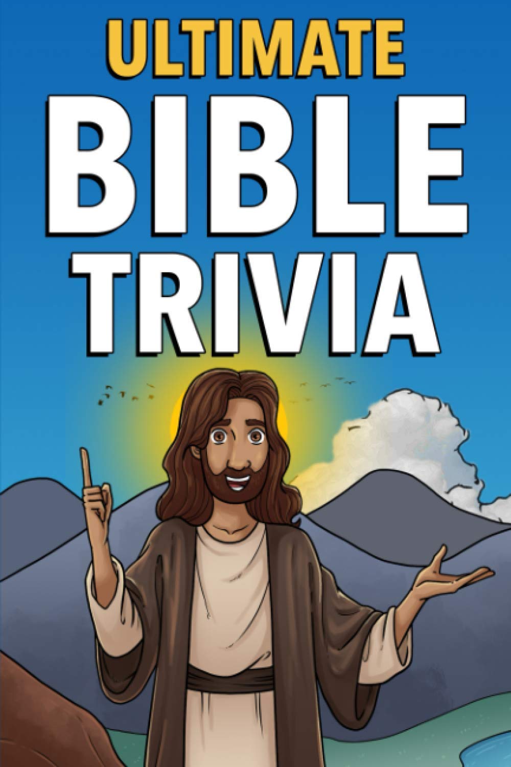 Ultimate Bible Trivia: Fun-Filled Facts & Trivia Questions to Find Out How Much You Really Know!
