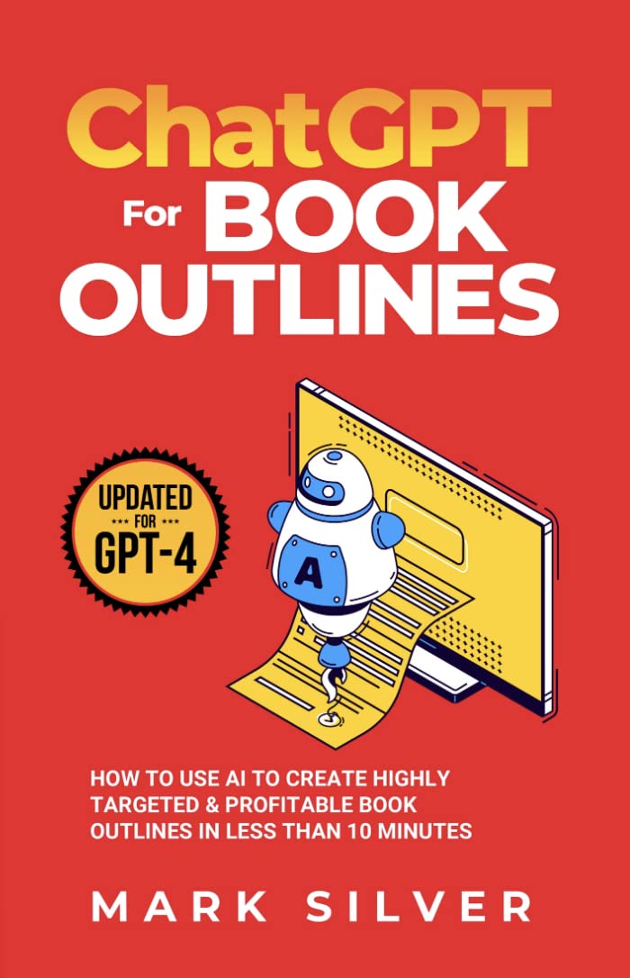 ChatGPT For Book Outlines: How To Use AI To Create Highly Targeted & Profitable Book Outlines In Less Than 10 Minutes (Make Money With AI 2)