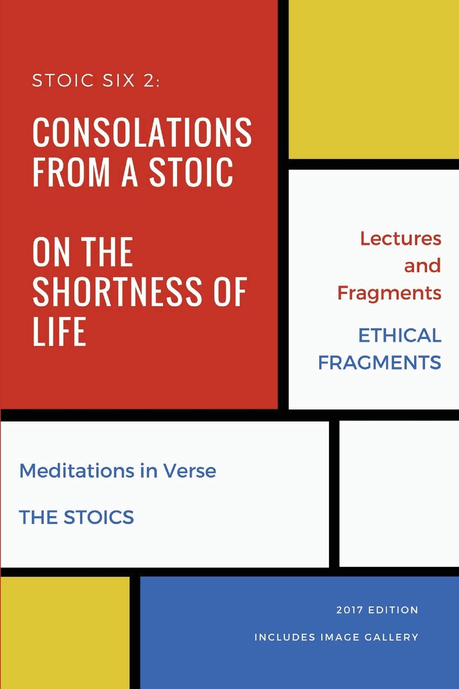 Stoic Six 2 (Illustrated): Consolations from a Stoic, On the Shortness of Life, Musonius Rufus, Hierocles, Meditations in Verse and The Stoics (Stoic Six Pack, Band 2)