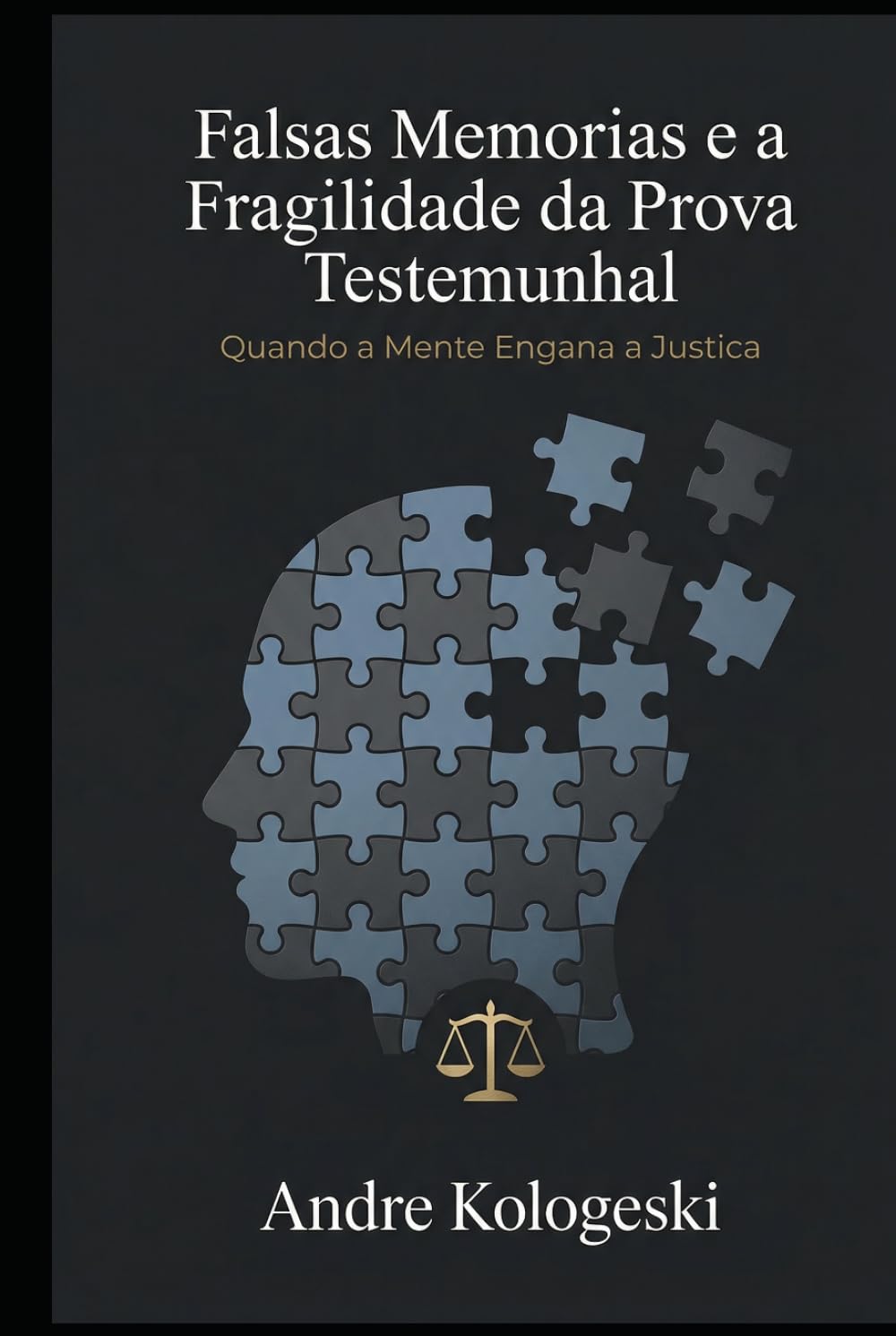 Falsas Memórias e a Fragilidade da Prova Testemunhal: Quando a Mente Engana a Justiça (Ciência Forense Aplicada)