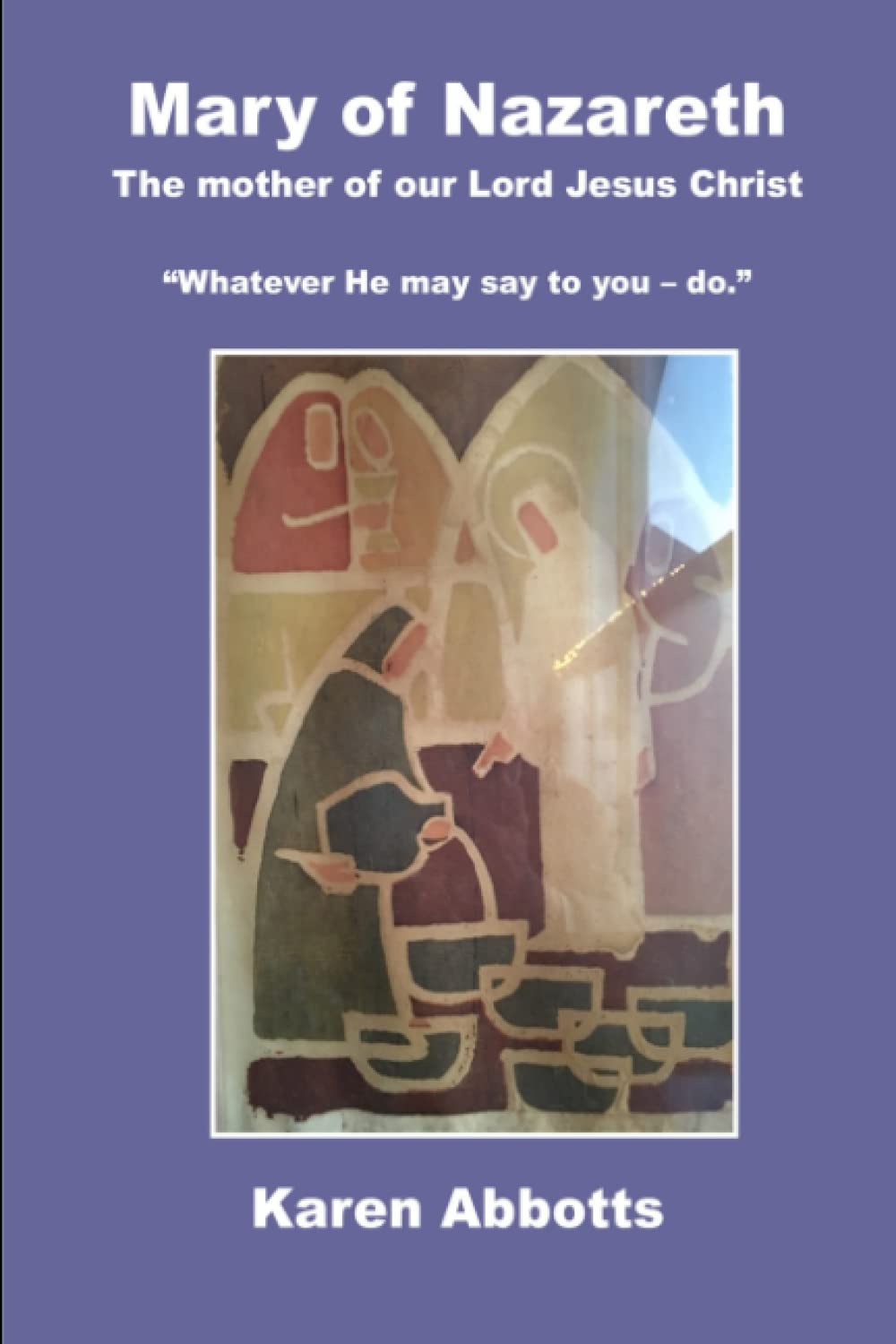 Mary of Nazareth: The Mother of our Lord Jesus Christ