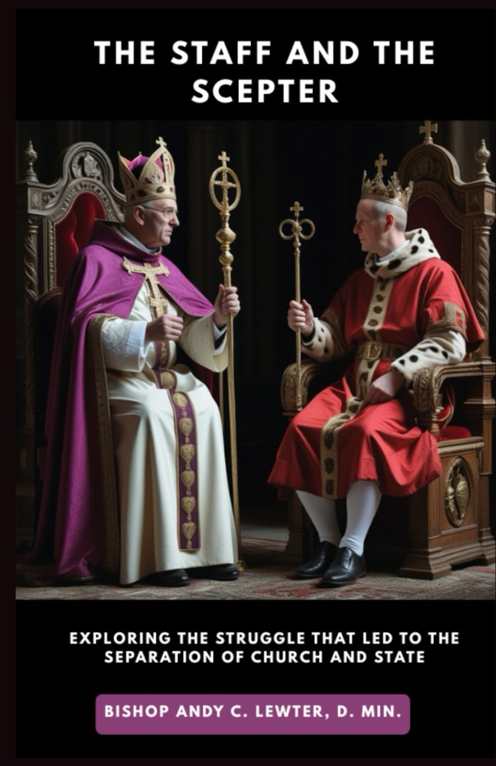 The Staff and the Scepter: Exploring the 11th Century Investiture Controversy On Who Could Appoint Bishops (Academic and Scholarly)