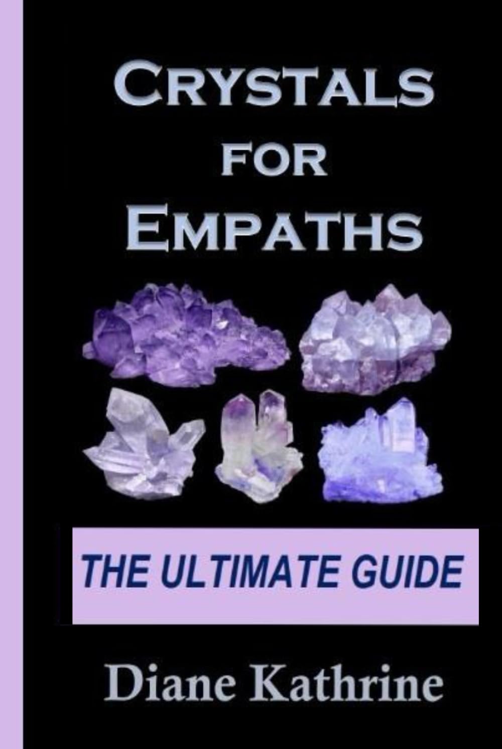 CRYSTALS FOR EMPATHS: The Ultimate Guide