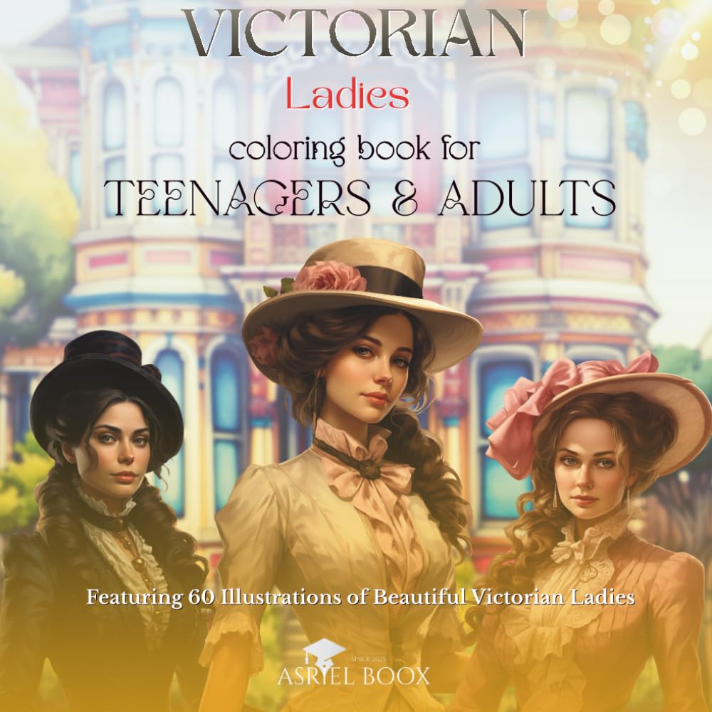 Victorian Ladies Coloring Book For Teenagers & Adults: Featuring 60 Beautiful Illustrations with Elegant Victorian Ladies (Coloring and Activity Book For Kids & Adults)