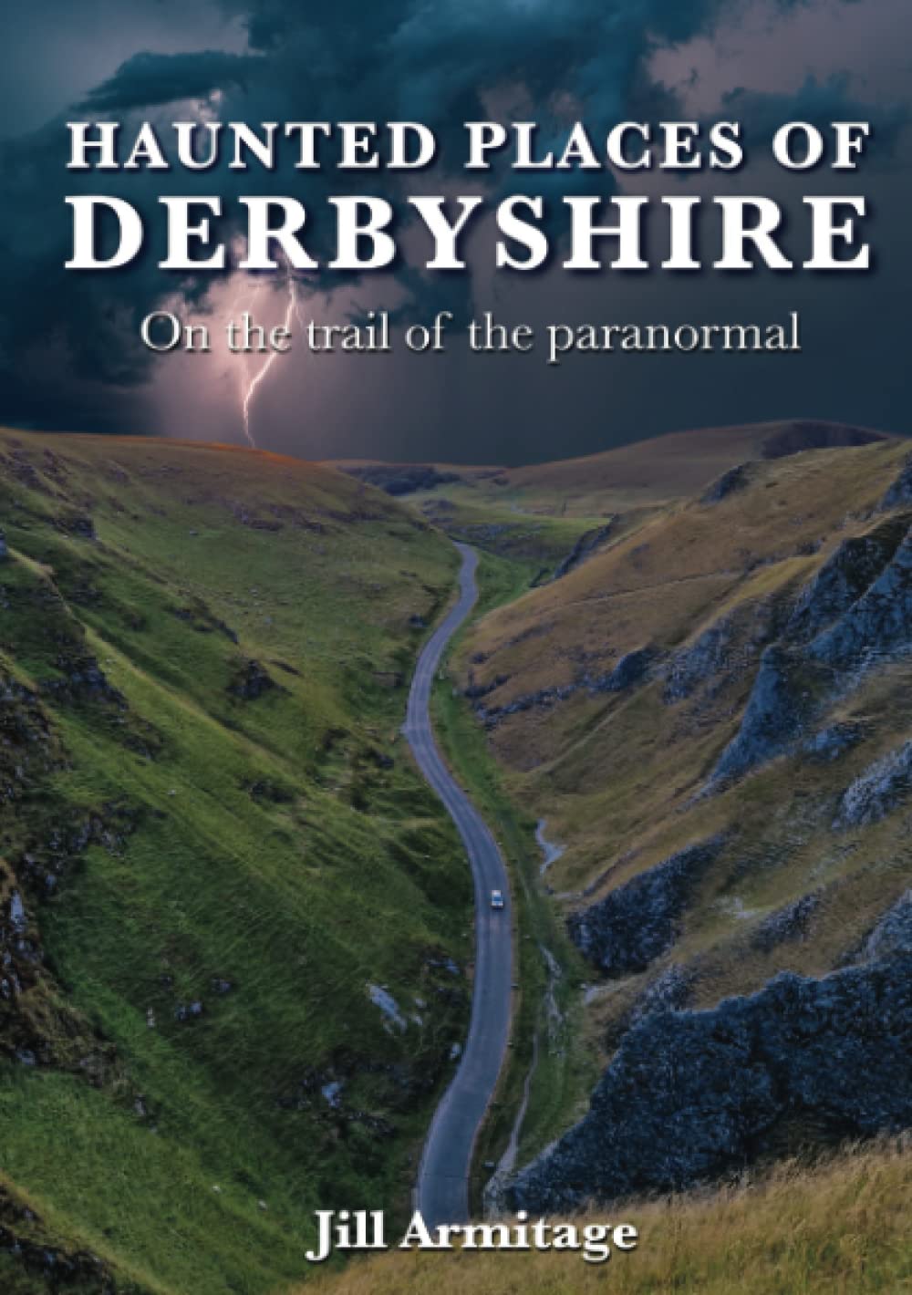 Haunted Places of Derbyshire - On the trail of the paranormal (Haunted Britain)