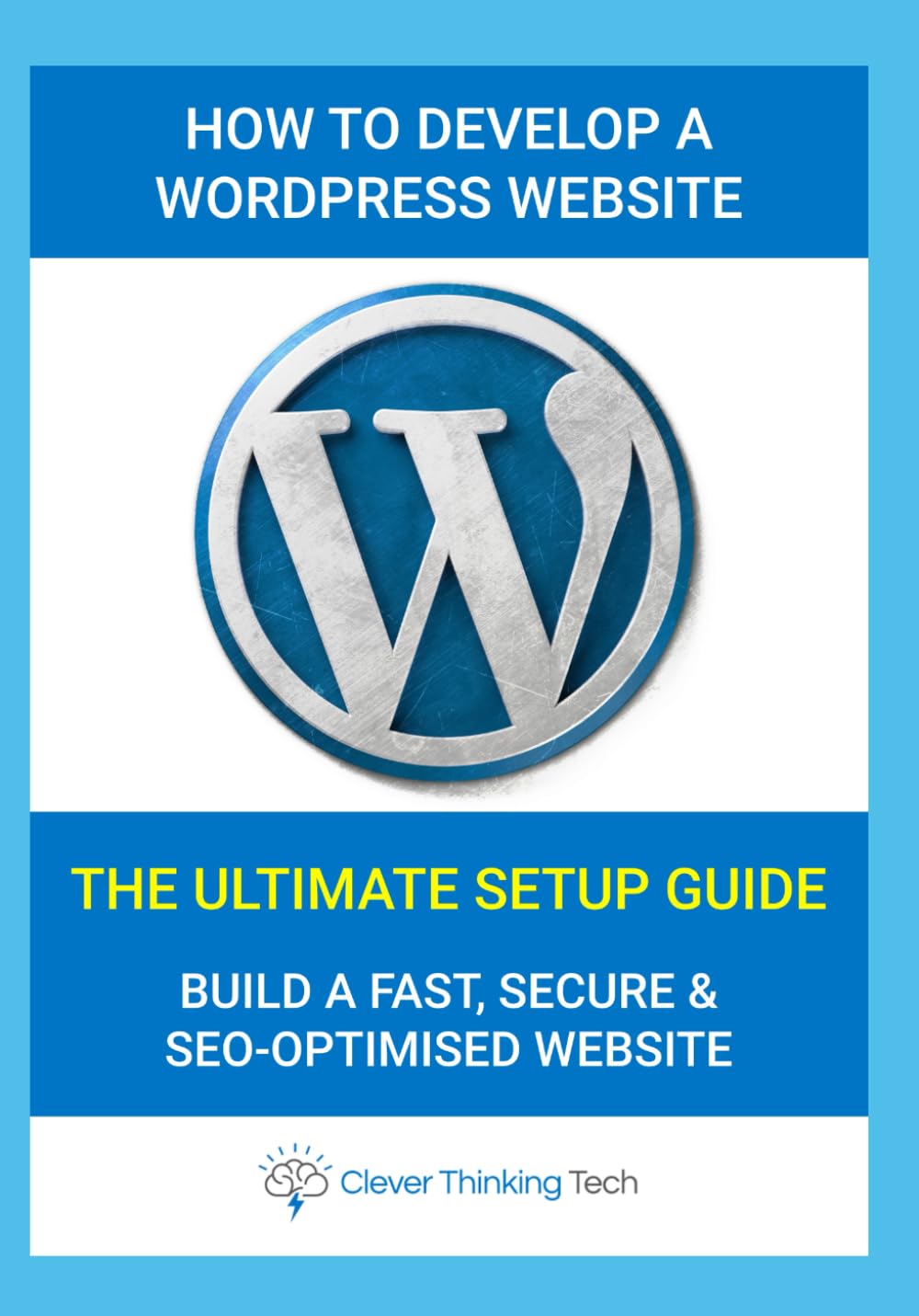 The Ultimate WordPress Tutorial & Setup Guide – How To Develop A WordPress Website: Wordpress tutorial for beginners step by step & advanced guide, a ... WordPress, Hosting And Windows Repair)