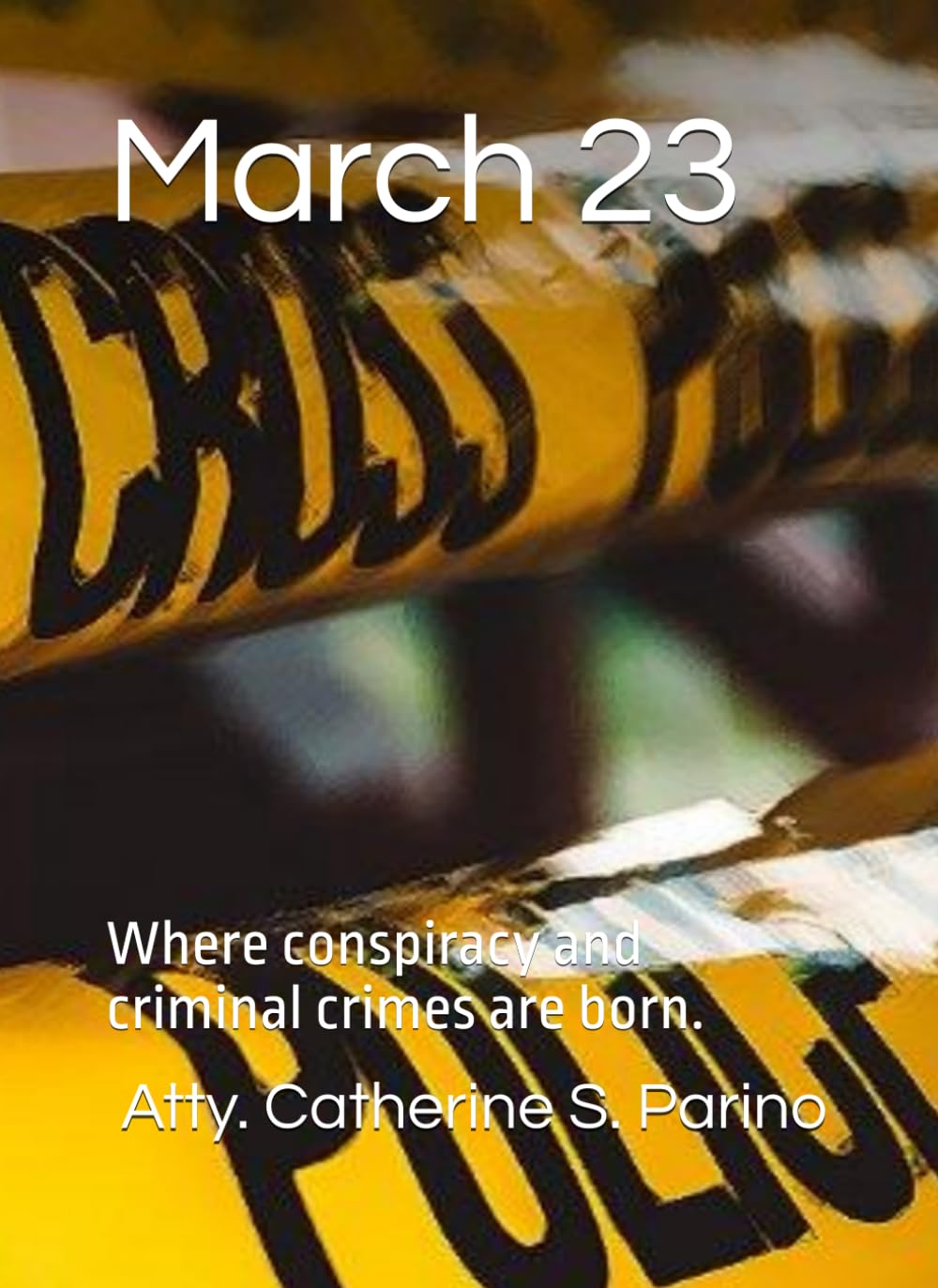 March 23: Where conspiracy and criminal crimes are born.