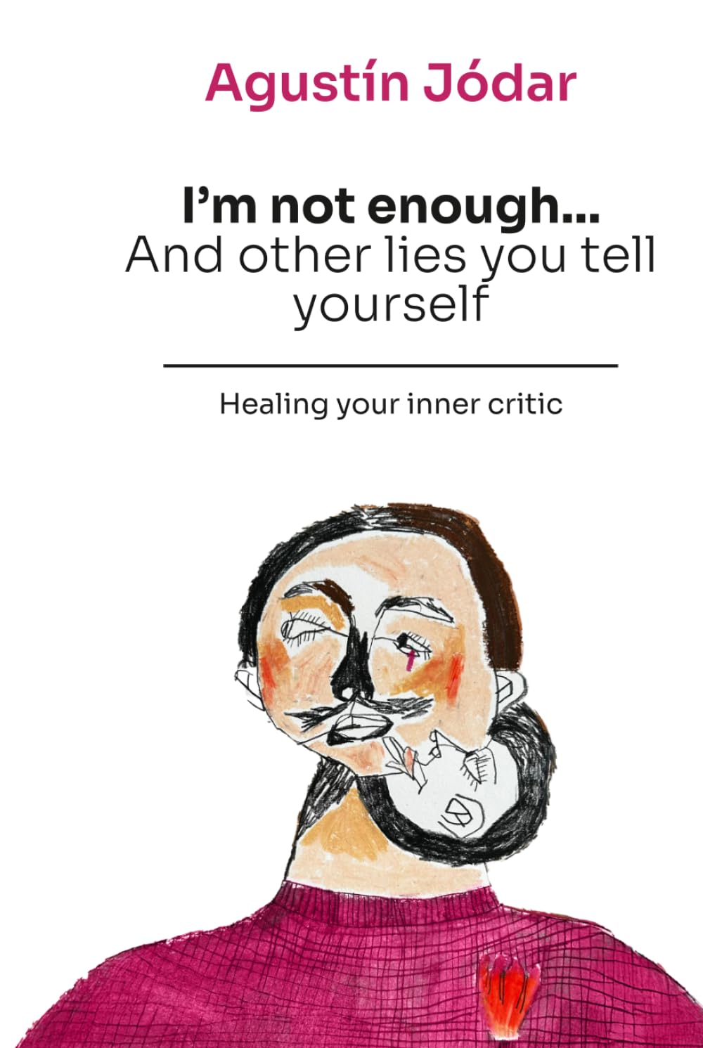I’m not enough... And other lies you tell yourself: Healing your inner critic