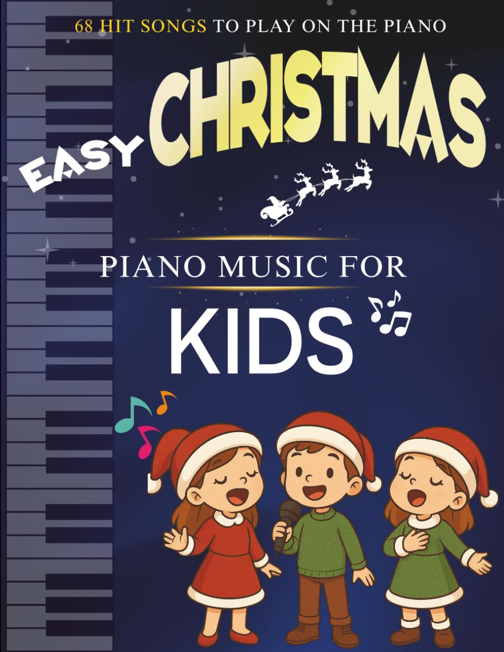 Easy Christmas Piano Music For Kids: 68 Hit Songs To Play On The Piano