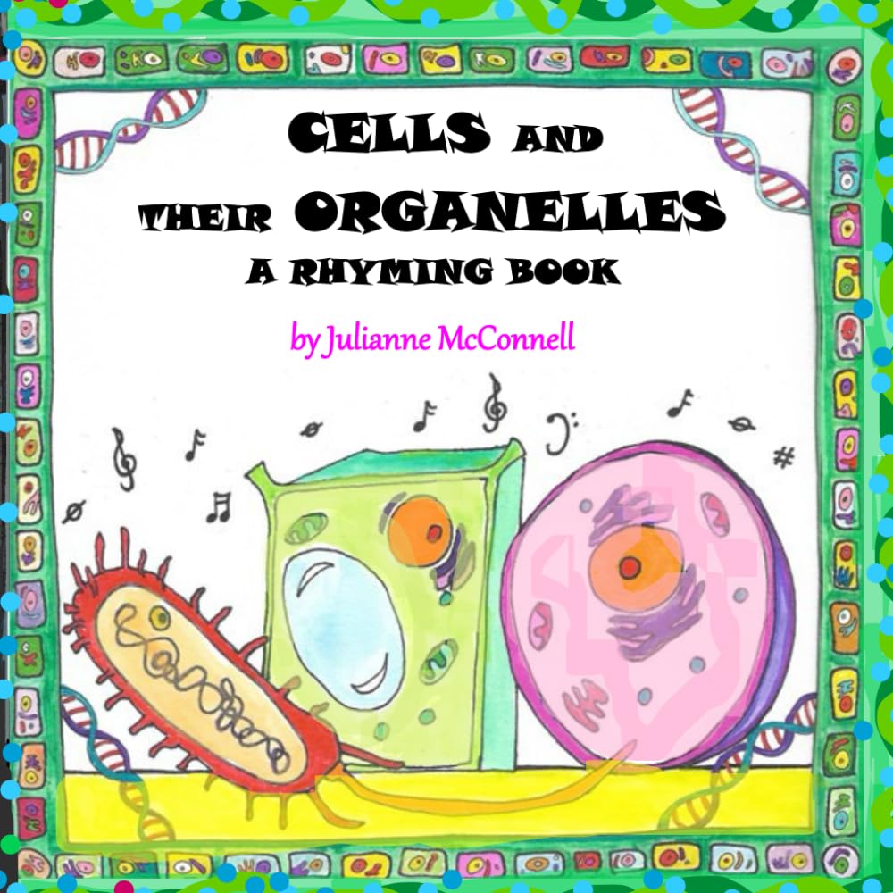 Cells And Their Organelles: A Rhyming Book