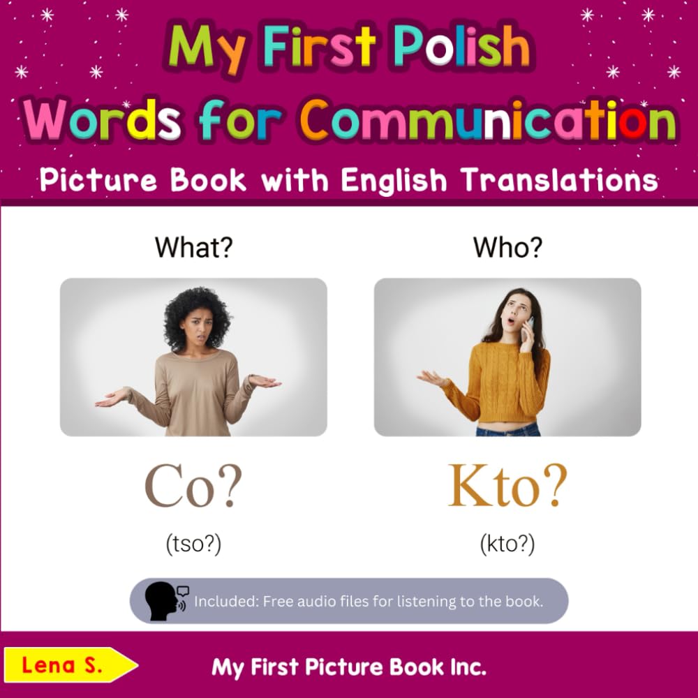 My First Polish Words for Communication Picture Book with English Translations: Bilingual Early Learning & Easy Teaching Polish Books for Kids (Teach & Learn Basic Polish words for Children)
