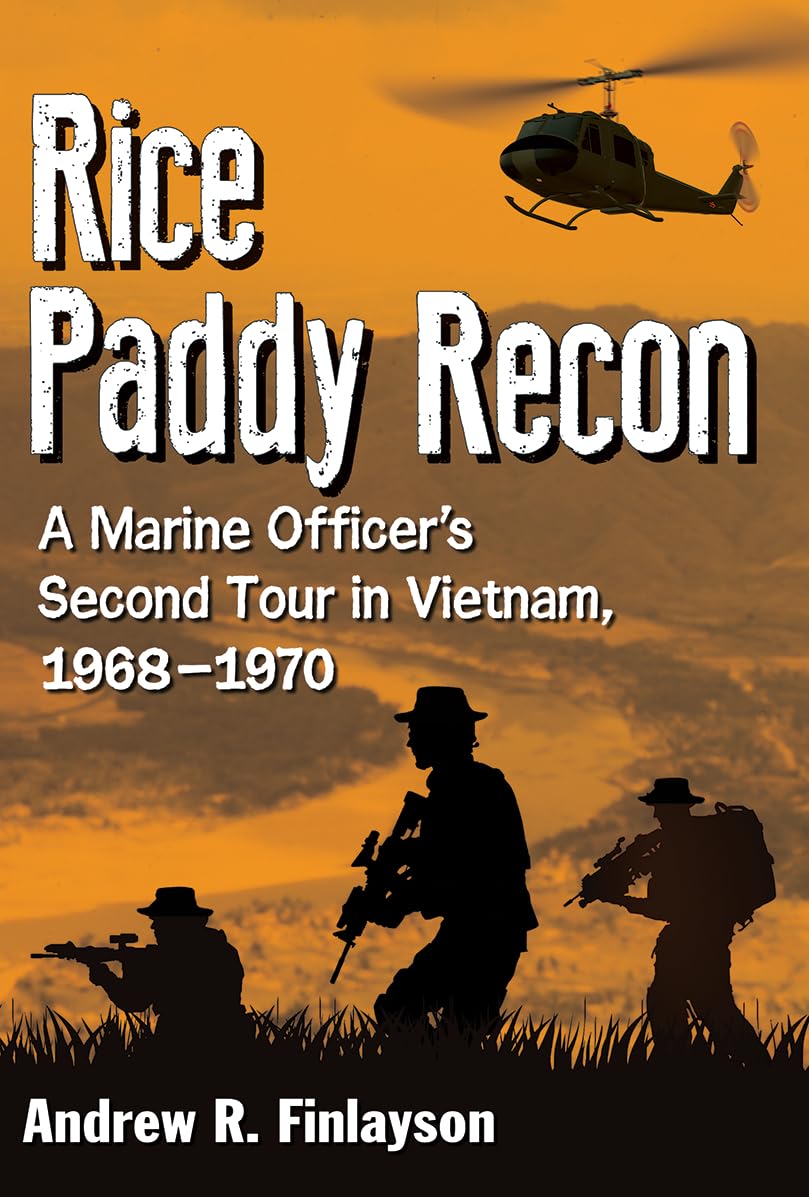 Rice Paddy Recon: A Marine Officer's Second Tour in Vietnam, 1968-1970