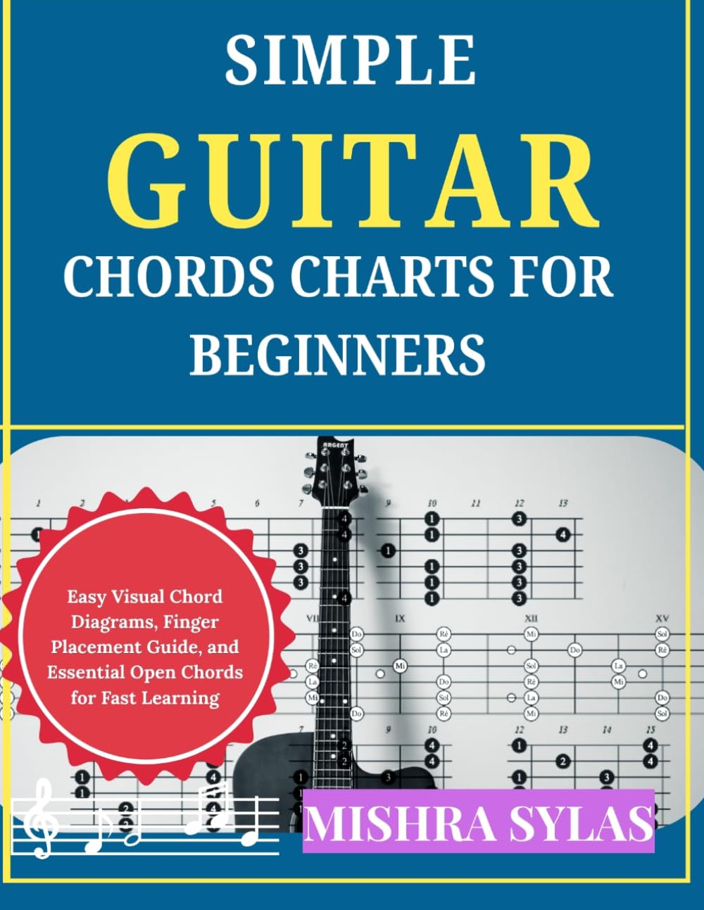 Simple Guitar Chords Charts for Beginners: Easy Visual Chord Diagrams, Finger Placement Guide, and Essential Open Chords for Fast Learning