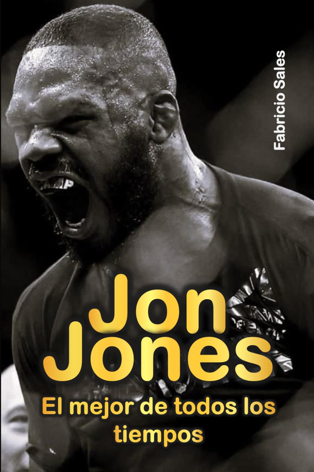 Jon Jones: El mejor de todos los tiempos (Spanish Edition)