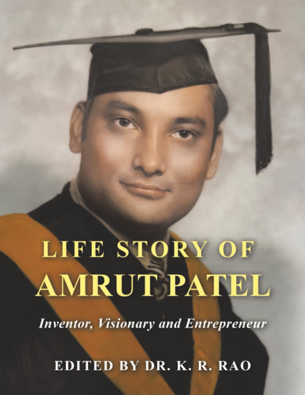 Life Story of Amrut Patel: Inventor, Visionary and Entrepreneur