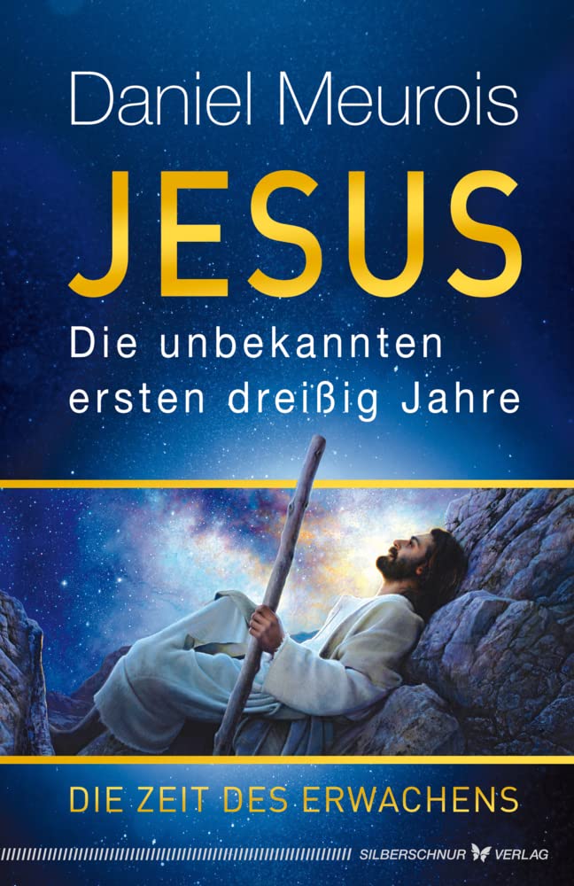 Daniel Meurois – Jesus. Die unbekannten ersten dreißig Jahre – Die Zeit des Erwachens