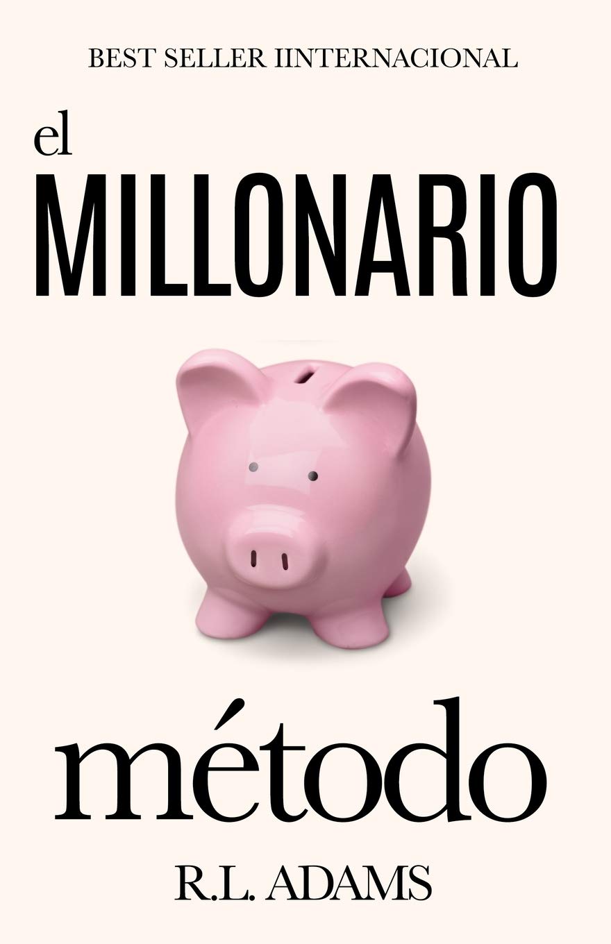El Millonario Método: Cómo Salir de las Deudas y Ganar Libertad Financiera al Entender la Psicología de la Mente Millonaria: Volume 7 (Serie de Libros Inspiradores)