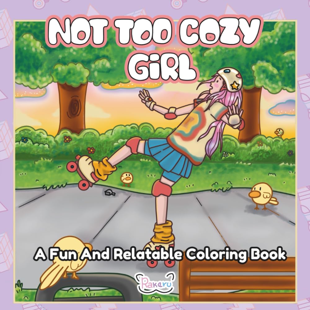 Not Too Cozy Girl: A Fun And Relatable Coloring Book For Teens and Adults Who Loves Cozy Chaos, Cute Girls, And Real Life Moments