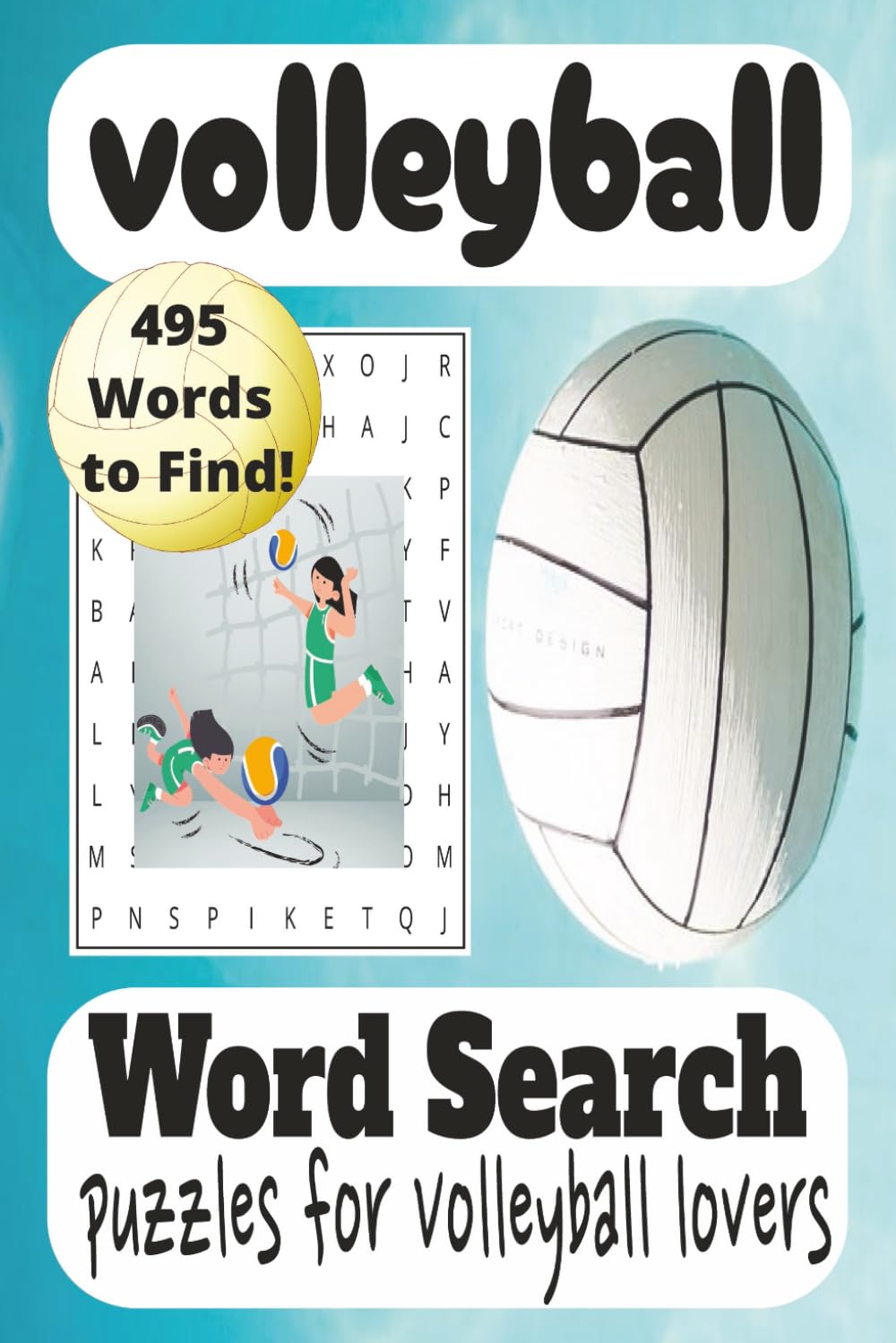 Volleyball Word Search Book: Puzzles for Volleyball Lovers 495 words to find |110 pages, 6x9 Inches|