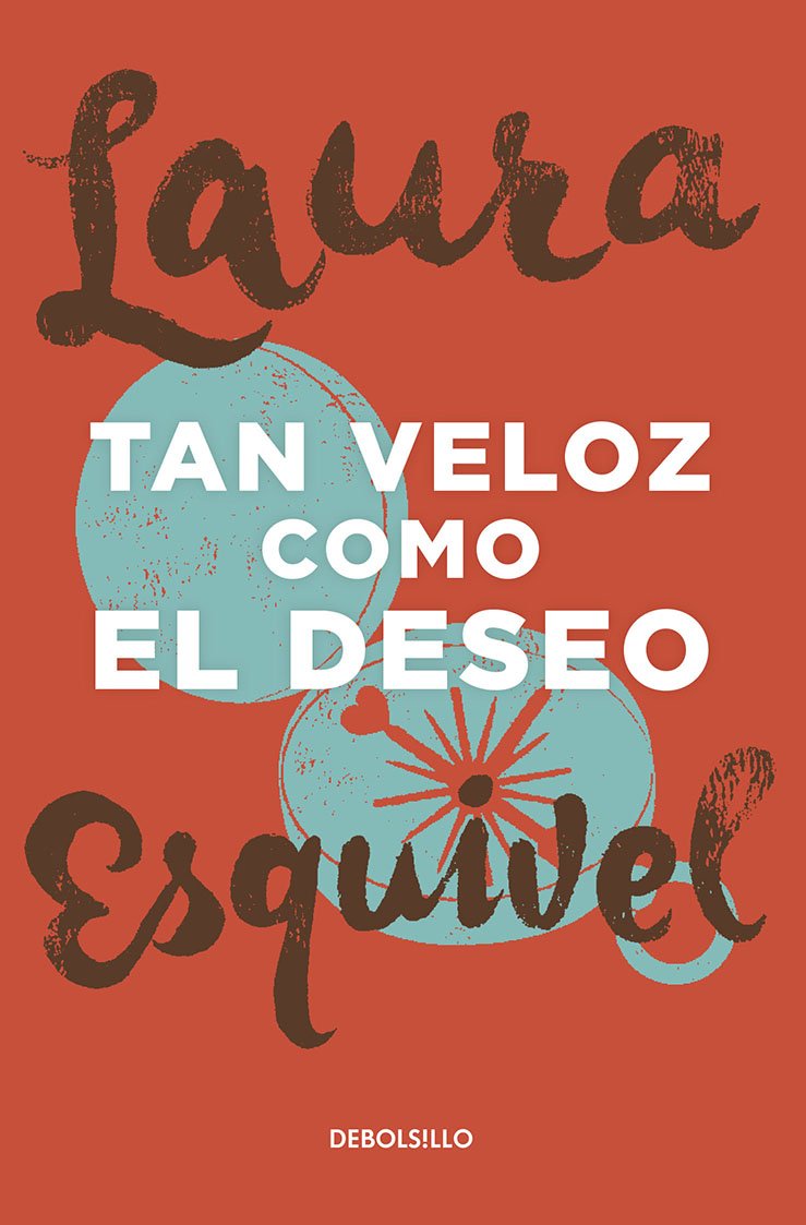 Tan veloz como el deseo [Paperback] [Jan 01, 2013] Esquivel, Laura