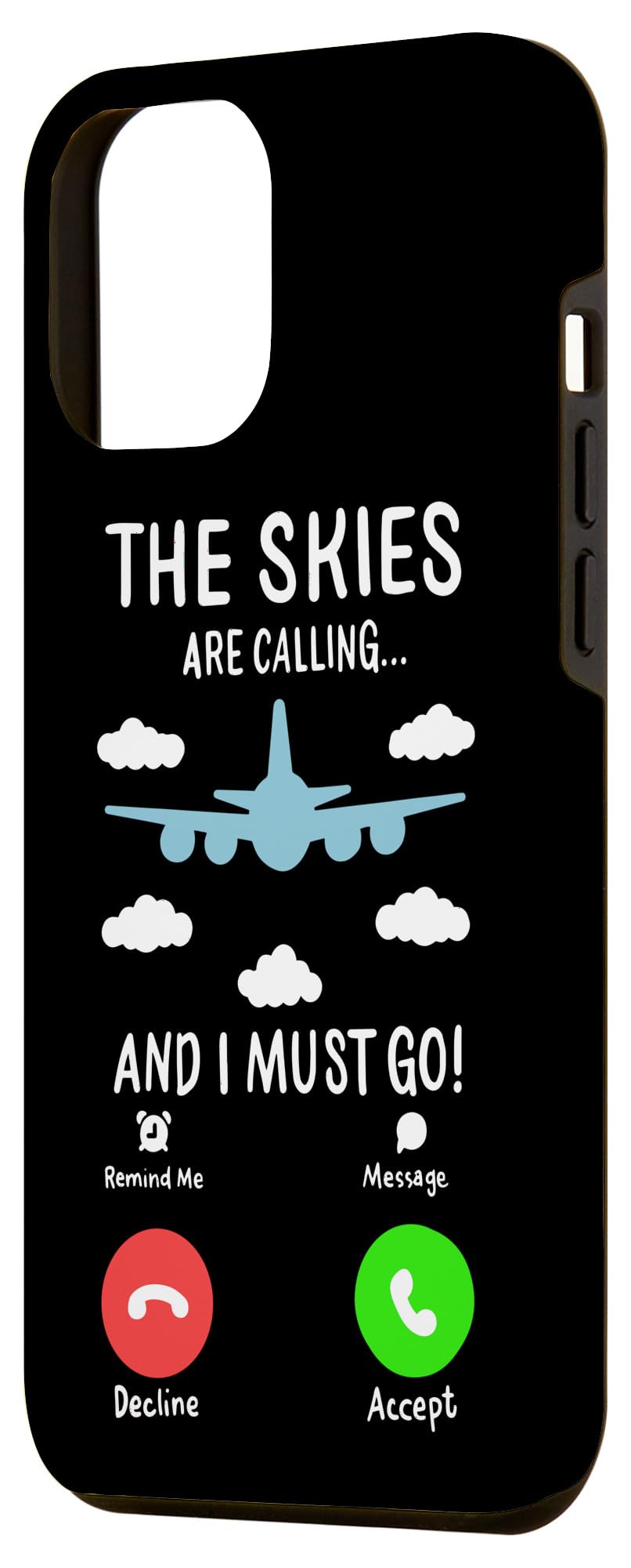 iPhone 12 Pro Max The Skies Are Calling and I Must Go for Airplane Enthusiast Case - Image 2