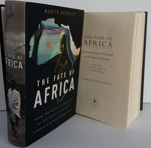 The Fate of Africa: From the Hopes of Freedom to the Heart of Despair