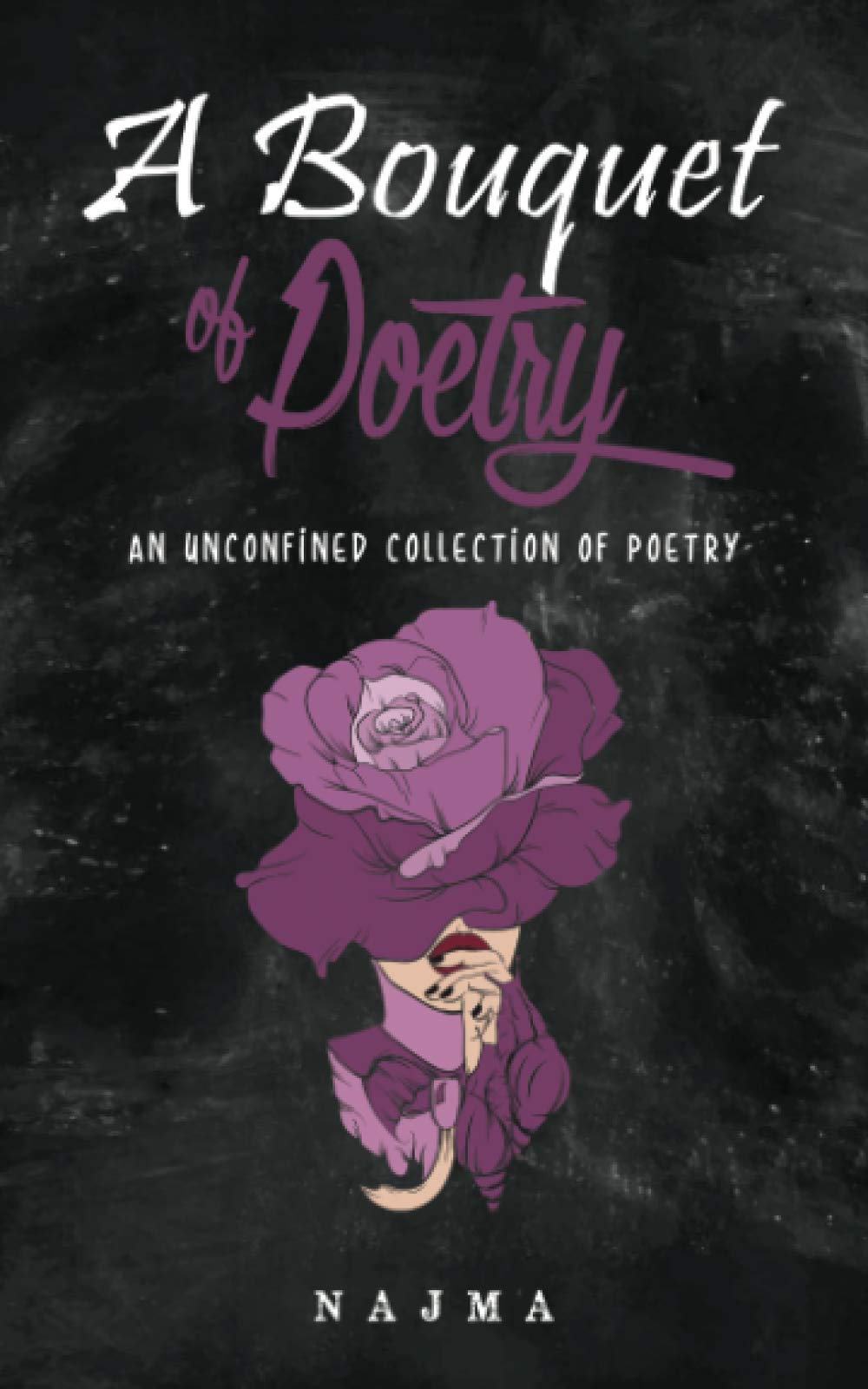 A BOUQUET OF POETRY: An Unconfined Collection of Poetry