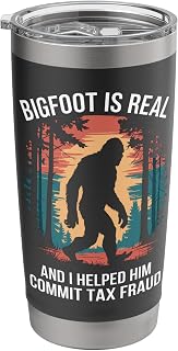 Bigfoot Is Real And I Helped Him Commit Tax Fraud Stainless Steel Insulated Tumbler