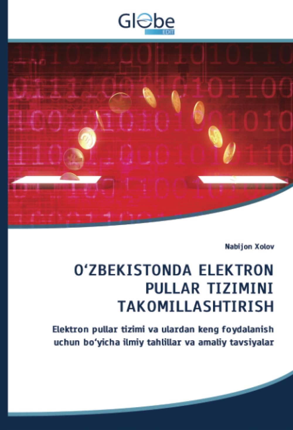 O‘ZBEKISTONDA ELEKTRON PULLAR TIZIMINI TAKOMILLASHTIRISH: Elektron pullar tizimi va ulardan keng foydalanish uchun bo‘yicha ilmiy tahlillar va amaliy tavsiyalar