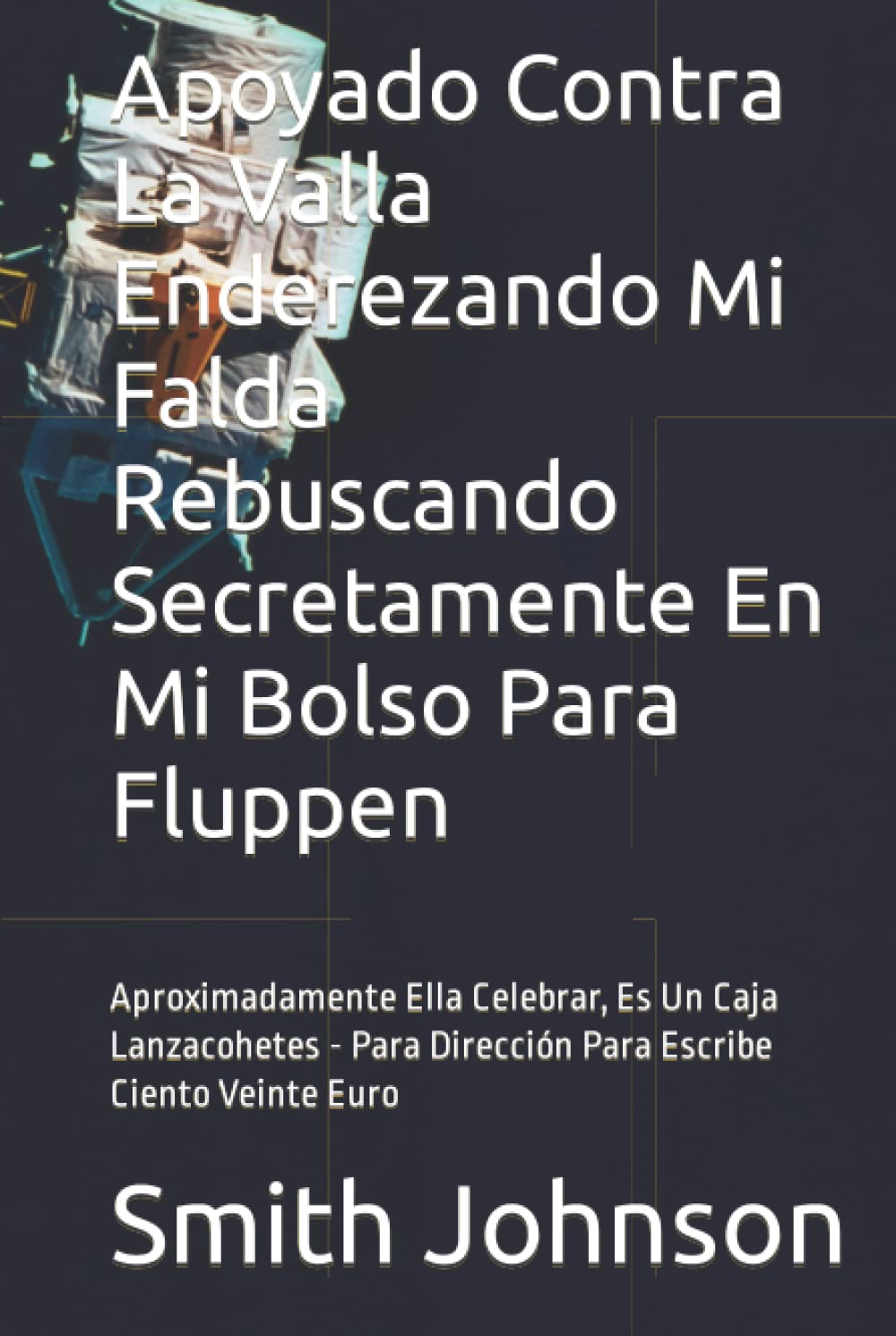 Apoyado Contra La Valla Enderezando Mi Falda Rebuscando Secretamente En Mi Bolso Para Fluppen: Aproximadamente Ella Celebrar, Es Un Caja Lanzacohetes ... Escribe Ciento Veinte Euro (Spanish Edition)