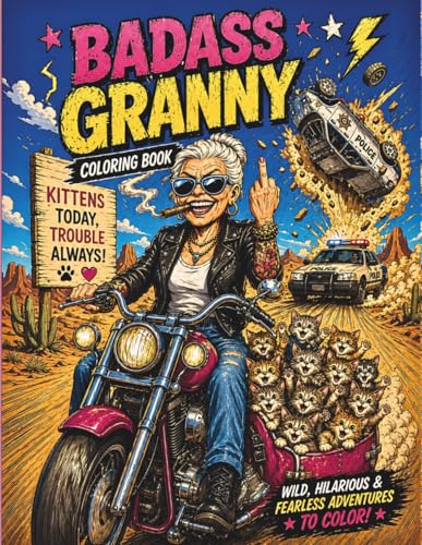 Badass Granny Coloring Book For Adults: Wild, Hilarious & Fearless Adventures to Color