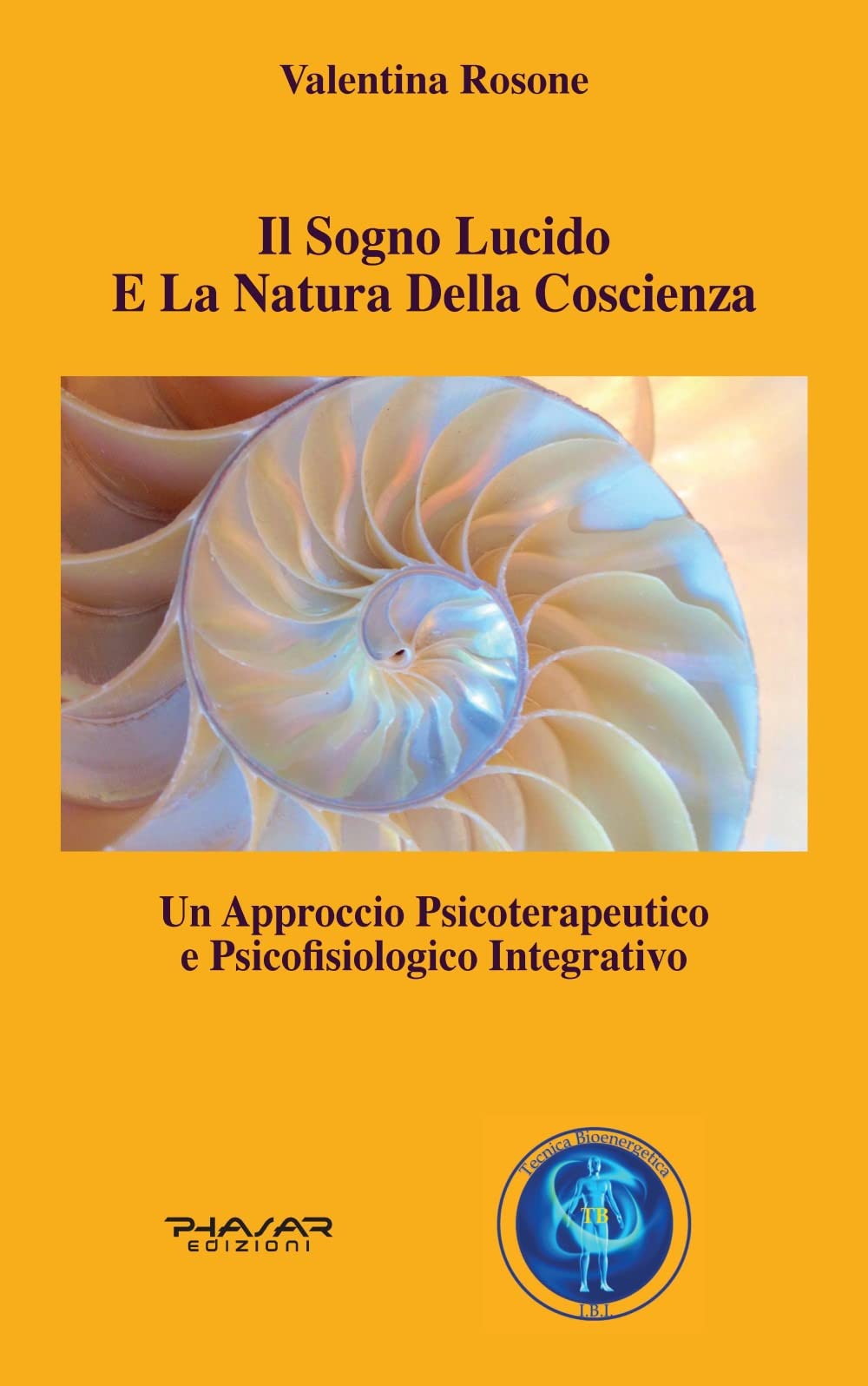 Il Sogno Lucido E La Natura Della Coscienza. Un Approccio Psicoterapeutico E Psicofisiologico Integrativo - 4